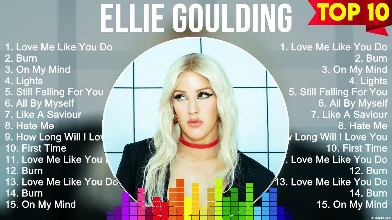 Ellie Goulding Playlist Of All Songs Ellie Goulding Greatest Hits
