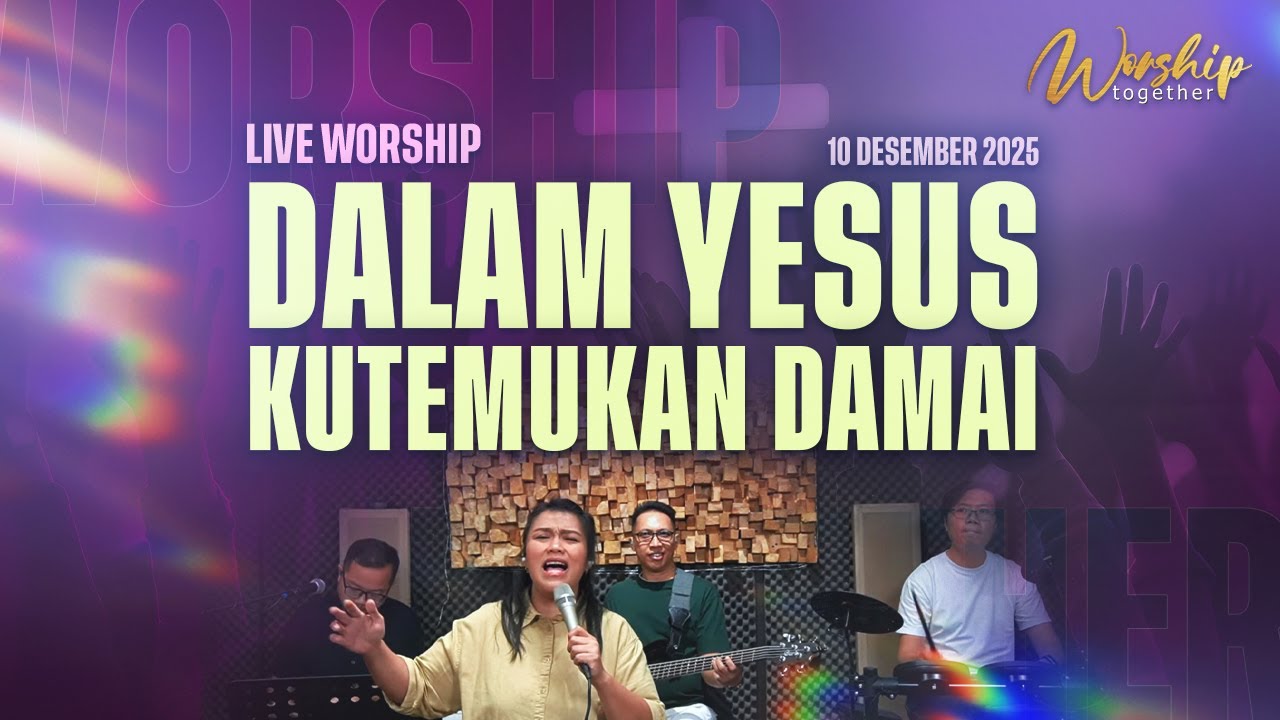 Live Worship Together | “Dalam Yesus, kutemukan DAMAI” | 10 Desember 2025 | 20.20 WIB