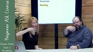7a. Beginner ASL Lesson Seven Part I: Vocabulary