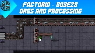 Factorio - S03E28 - Ores and Processing
