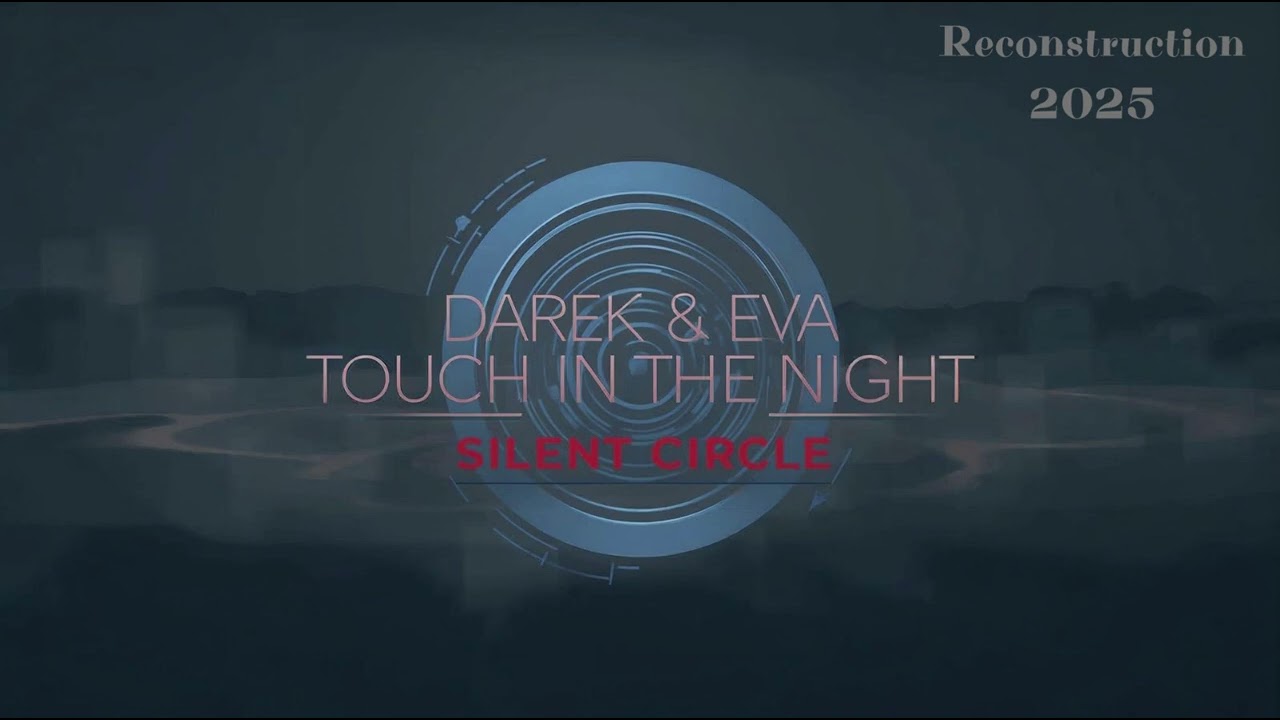 06 Darek & Eva   Touch in the night Silent Circle Reconstruction 2025