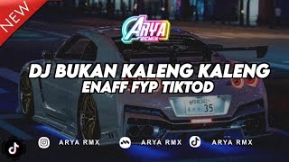 DJ BUKAN KALENG KALENG X NGULAR ENAAF FYP TIKTOD [ ARYA RMX ]