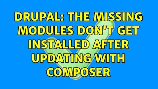 Drupal: The missing modules don't get installed after updating with Composer (2 Solutions!!)