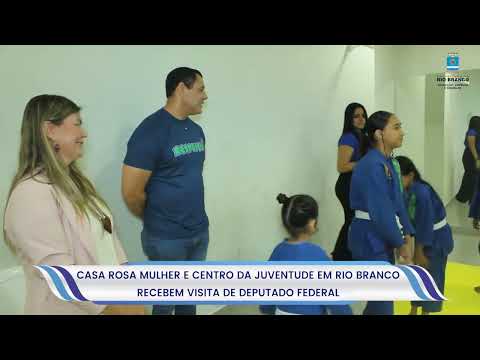 Casa Rosa Mulher e Centro da Juventude em Rio Branco recebem visita de Deputado Federal