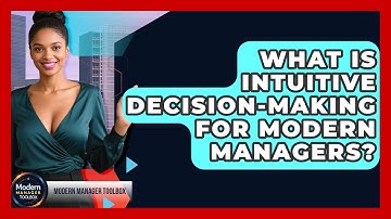 What Is Intuitive Decision-making For Modern Managers? - Modern Manager Toolbox