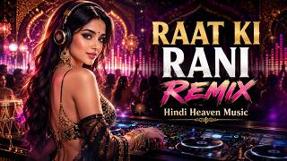 Raat Ki Rani Remix | Hindi EDM DJ Remix | Smooth Bass Dance Queen Song | Hindi Heaven Music