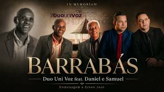 Barrabás -  Duo Uni Voz ft.  @danielesamueloficial (In memoriam)