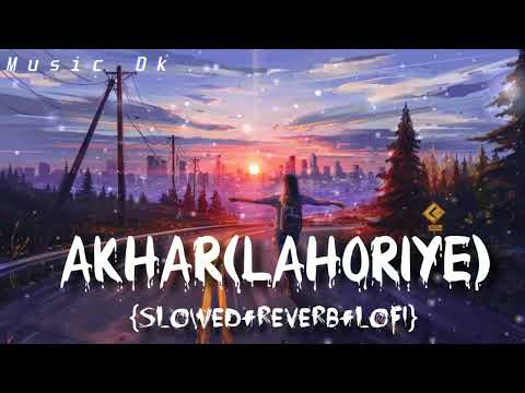 Akhar Lahoriye Amrinder Gill Slowed Reverb Lofi Lofi Music Slowedandreverb Relaxing 