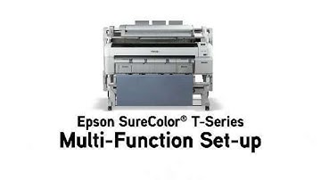 Epson SureColor T-Series | Multi-Function Setup