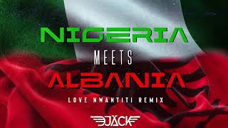 DJ Jack - Nigeria Meets Albania (CKay Love Nwantiti Remix)