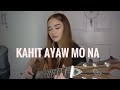 Kahit Ayaw Mo Na (Cover) By This Band + A Quick Update In My Lifeeee