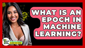 What Is An Epoch In Machine Learning? - Talking Tech Trends