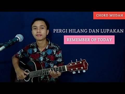 ( KUNCI GITAR & LIRIK ) PERGI HILANG DAN LUPAKAN - Remember Of Today