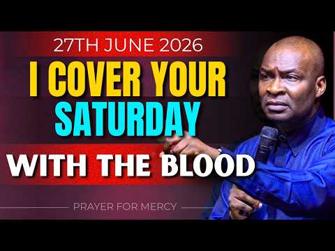 YOUR SATURDAY IS COVERED WITH THE BLOOD OF JESUS ~ 27TH JUNE 2026 | PRAYERS FOR DIVINE GUIDANCE