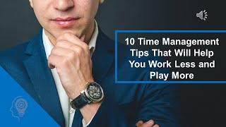 Free Soft Skills Training - 10 Time Management Tips That Will Help You Work Less and Play More screenshot 4