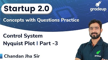 Nyquist Plot | Part 3 | Control System | Startup 2.0 | Chandan Sir | Gradeup