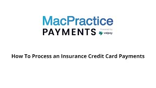 MacPractice Payments: How to Process an Insurance Credit Card Payment