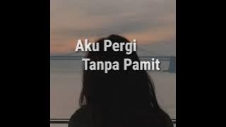 Aku Pergi Tanpa Pamit || Monolog ||  Story WA Baper