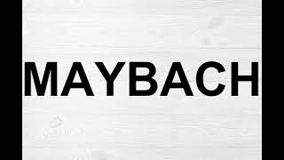 How To Pronounce Maybach