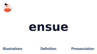 ENSUE - Meaning and Pronunciation ENSUE - Meaning and Pronunciation
