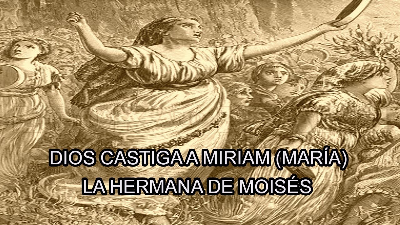 DIOS CASTIGA A MIRIAM LA HERMANA DE MOISÉS - YouTube