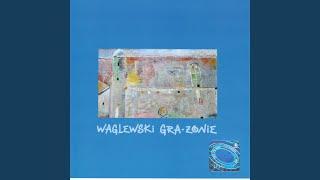 Vignette de la vidéo "Waglewski Wojciech - To Nic Złego"