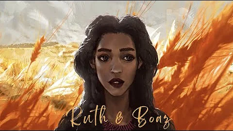 "Ruth & Boaz" (Ruth 1-4)