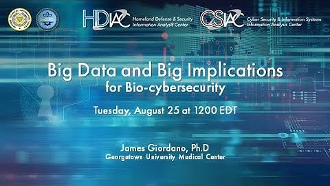DoDIAC Webinar - Big Data and Big Implications for Bio-cybersecurity
