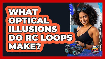 What Optical Illusions Do RC Loops Make? - RC Toy Central