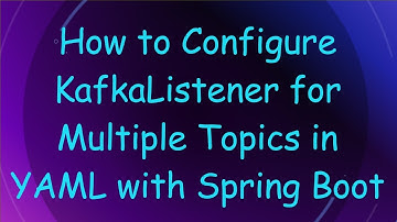 How to Configure KafkaListener for Multiple Topics in YAML with Spring Boot