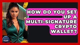 How Do You Set Up A Multi-signature Crypto Wallet? - Crypto Trading Strategists