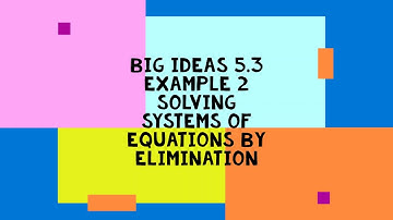 Big Ideas 5 3 Example 2 Solving Systems of Equations by Elimination
