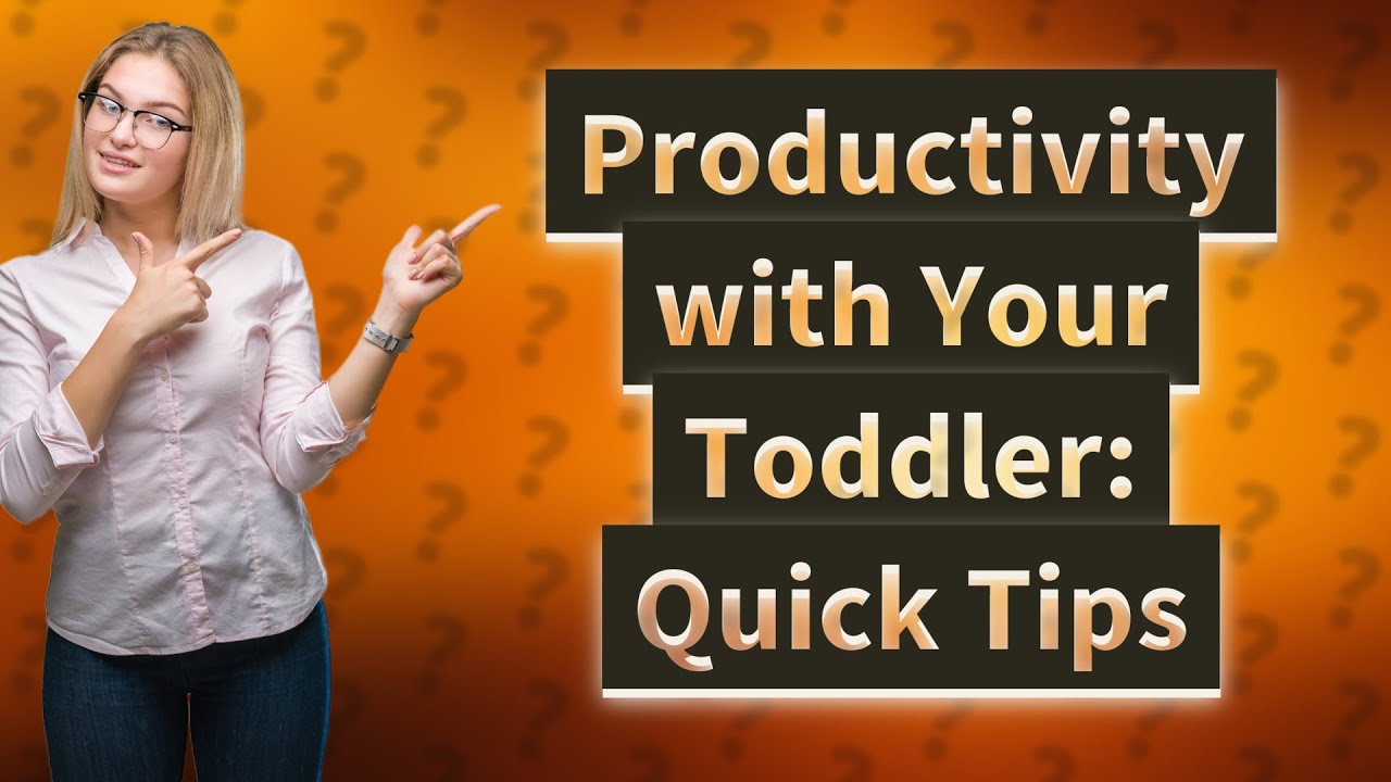How Can I Have a Productive Day with My Toddler? YouTube
