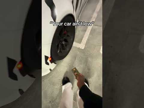 Your car ain’t low