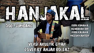 Doel Sumbang - Hanjakal Versi Akustik Gitar Cover by Anjar Boleaz