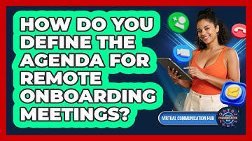 How Do You Define The Agenda For Remote Onboarding Meetings?