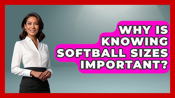 Why Is Knowing Softball Sizes Important? - Softball Basics and Beyond