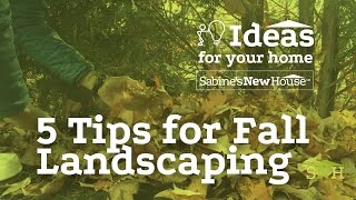 5 Tips for Fall Landscaping | Sabine's New House