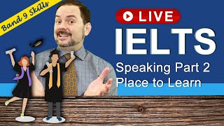 IELTS Live Class - Speaking Part 2 a Place to Learn