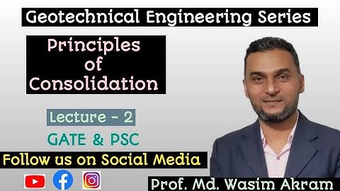Principles of Consolidation in Soil | Geotechnical Engineering | GATE I PSC I Aliah University
