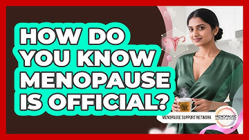 How Do You Know Menopause Is Official?