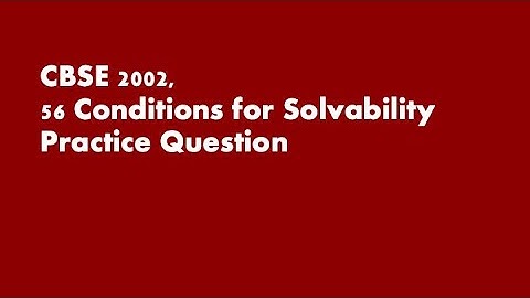 (CBSE 2002), 56-Conditions for solvability Practice Question