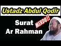 Surah Ar-Rahman Ustadz Abdul Qodir [Emotional Recitation] Indah Menyentuh Hati 2018 (Full)