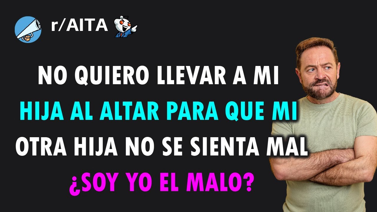 Para que una de mis hijas no se sienta mal, no llevaré a la otra al altar