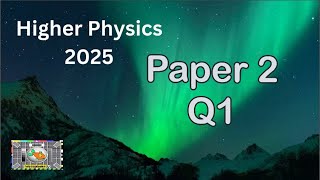 Higher Physics 2025 Paper 2 Q1