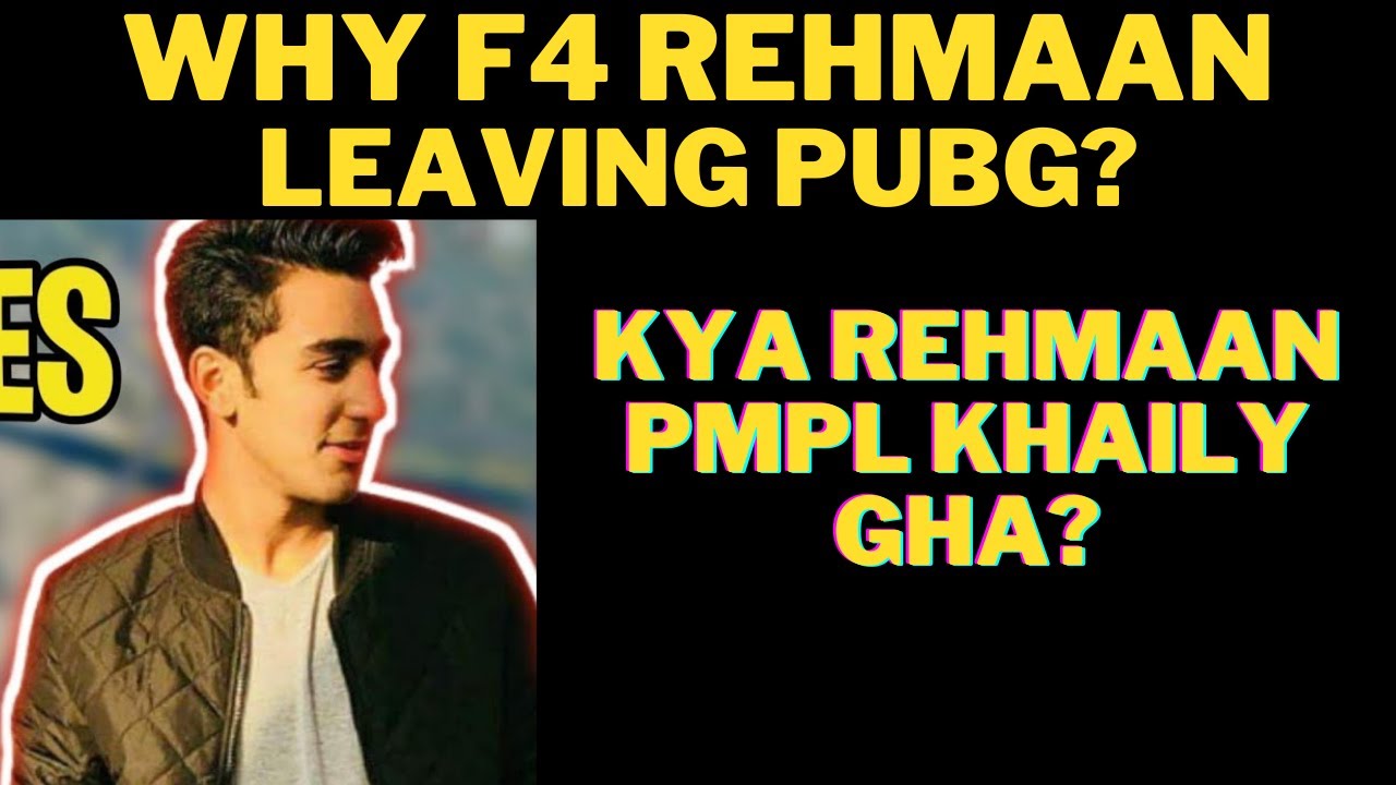 Why F4 Rehmaan leaving Pubg | F4 Rehmaan insta storie | 
