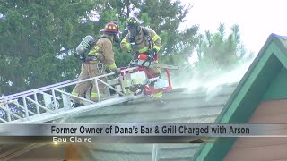 Former owner of Dana's Bar and Grill in Eau Claire charged with arson after 2021 fire