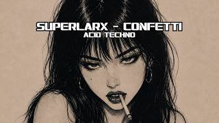 SuperLarx - Confetti // ACID TECHNO