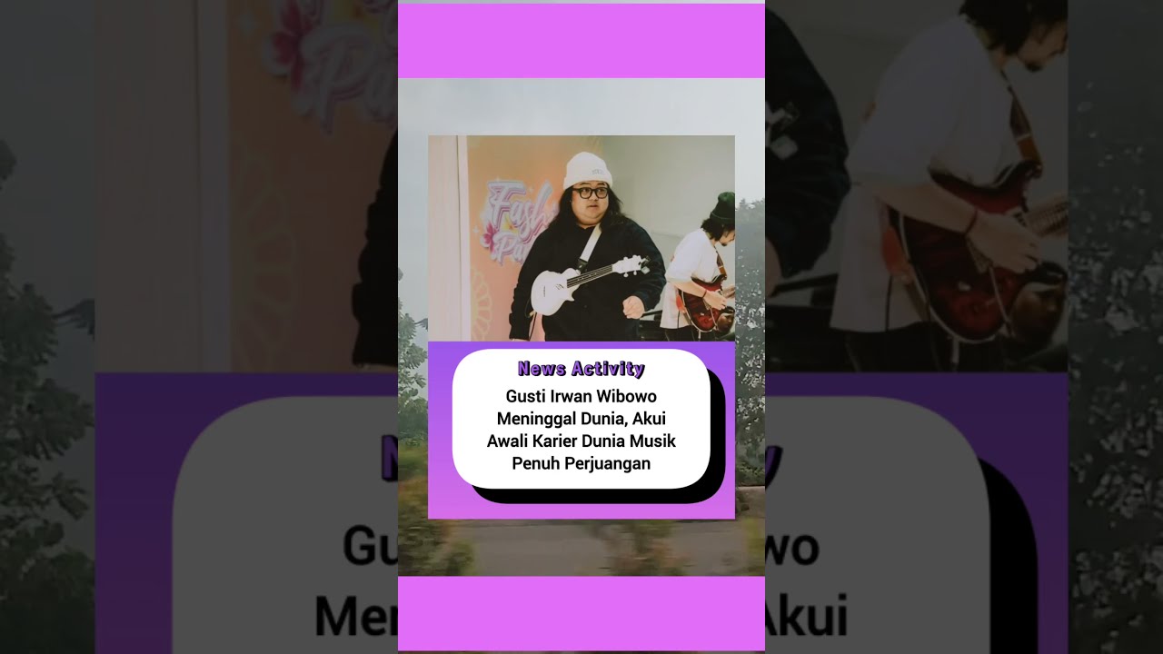 Gusti Irwan Wibowo Meninggal Dunia, Akui Awali Karier Dunia Musik Penuh Perjuangan
