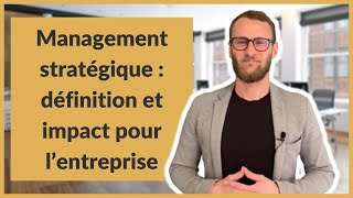 Management stratégique : définition et impact pour l’entreprise